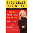 thumbnail image 1 of Thou Shalt Not Whine : The Eleventh Commandment; What We Whine About, Why We Do It and How to Stop, 1 of 1