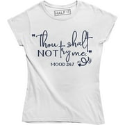 Thou Shalt not Try Me Mood 247 Funny Quote Saying Women T-Shirt