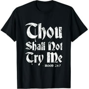 Thou shall not Try Me Mood 24/7 Funny T-Shirt