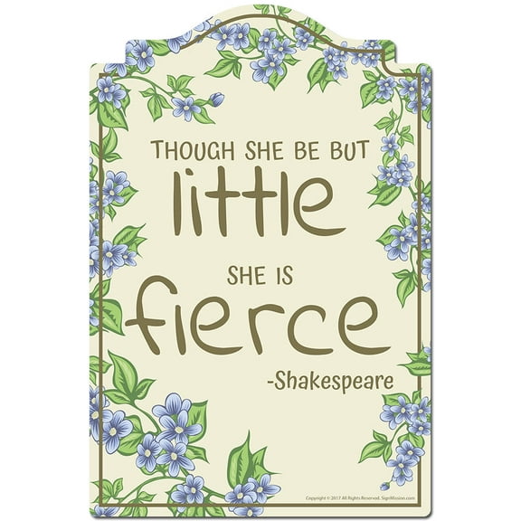 Though She Be But Little She Is Fierce Novelty Sign | Indoor/Outdoor | Funny Home Decor for Garages, Living Rooms, Bedroom, Offices | SignMission personalized gift