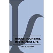 Thought-Control In Everyday Life, Paperback