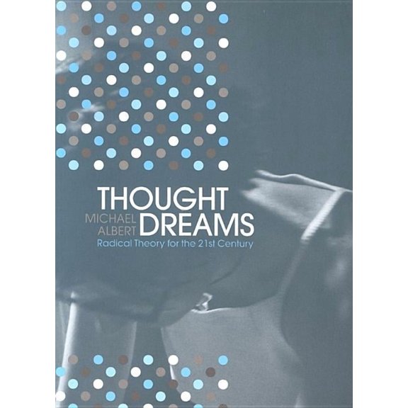 Thought Dreams : Radical Theory for the 21st Century (Paperback)