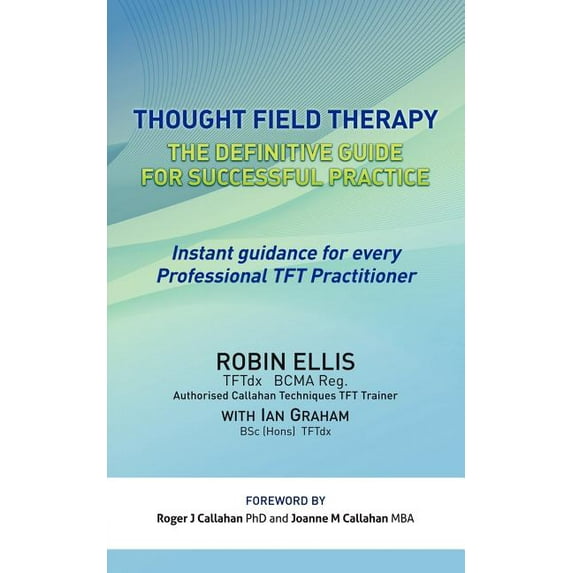 Thought Field Therapy: The Definitive Guide for Successful Practice, (Paperback)