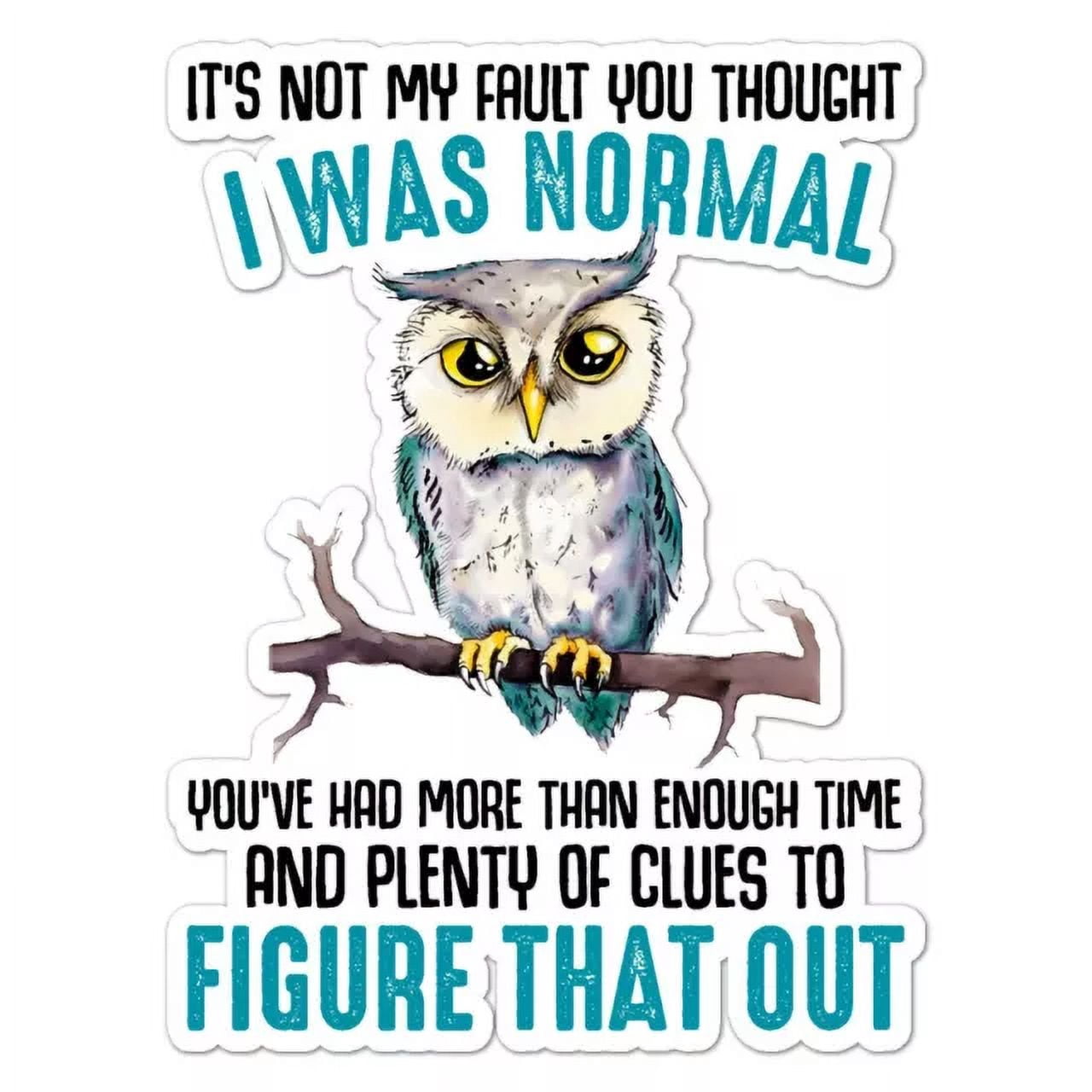 Thought I Was Normal Sticker Indoor Outdoor Phone Decal Water Bottle ...