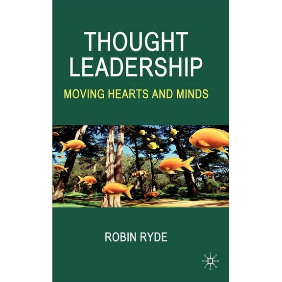 Thought Leadership: Moving Hearts and Minds, (Hardcover)