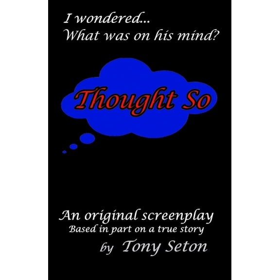 Thought So Paperback 1737593203 9781737593201 Tony Seton