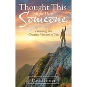 Thought This Might Help Someone Pursuing the Greatest Version of You, Paperback