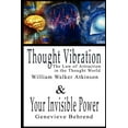 thumbnail image 1 of Thought Vibration or the Law of Attraction in the Thought World & Your Invisible Power By William Walker Atkinson and Ge, (Paperback), 1 of 1