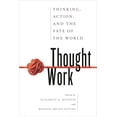 thumbnail image 1 of Thought Work: Thinking, Action, and the Fate of the World, (Hardcover), 1 of 1