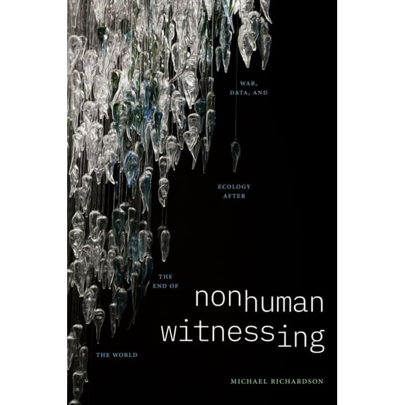 Thought in the ACT Nonhuman Witnessing: War, Data, and Ecology After the End of the World, (Hardcover)