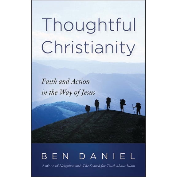 Thoughtful Christianity: Faith and Action in the Way of Jesus, (Paperback)