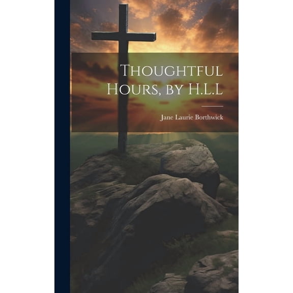 Thoughtful Hours, by H.L.L (Hardcover)
