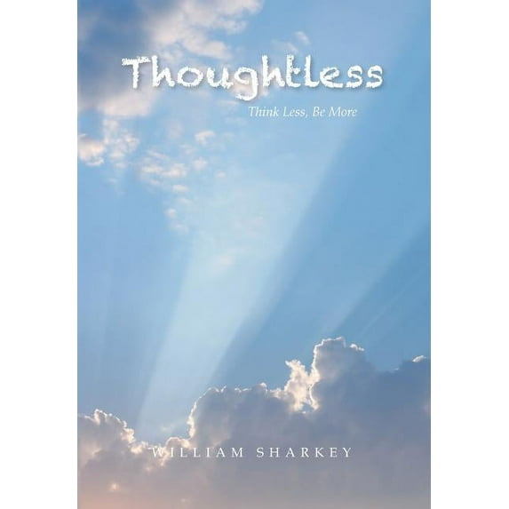 Thoughtless: Think Less, Be More (Hardcover)