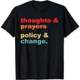 thumbnail image 1 of Thoughts And Prayers Policy And Change Human Rights Equality T-Shirt, 1 of 2
