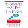 thumbnail image 1 of Thoughts Are Things: Turning Your Ideas Into Realities (Hardcover) by Bob Proctor, Greg S Reid, 1 of 1
