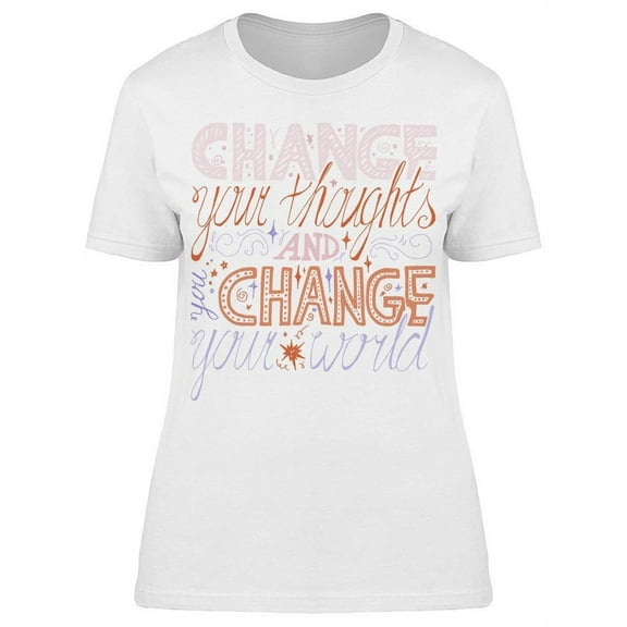 Thoughts Change T-Shirt Women -Image by Shutterstock, Female Medium