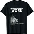thumbnail image 1 of Thoughts During Work T-Shirt | Funny Sarcastic Tee Hate Work T-Shirt, 1 of 3