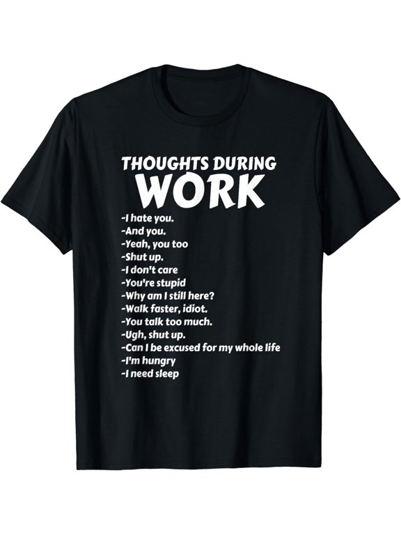 Thoughts During Work T-Shirt | Funny Sarcastic Tee Hate Work T-Shirt