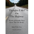 thumbnail image 1 of Thoughts I Met On The Highway : Words of Friendly Cheer From "The Life Books" (Paperback), 1 of 1