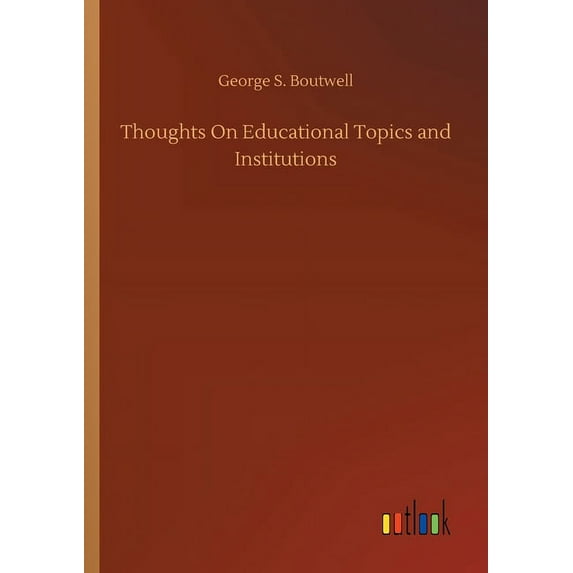 Thoughts On Educational Topics and Institutions (Paperback)