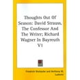 thumbnail image 1 of Thoughts Out of Season : David Strauss, the Confessor and the Writer, Richard Wagner in Bayreuth, 1 of 1