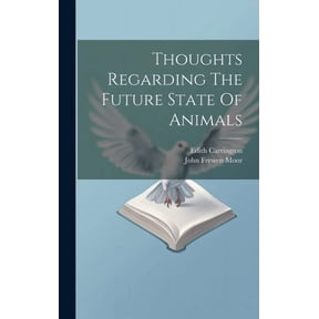 Thoughts Regarding The Future State Of Animals (Hardcover)