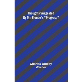 Thoughts Suggested By Mr. Froude's "Progress", (Paperback)
