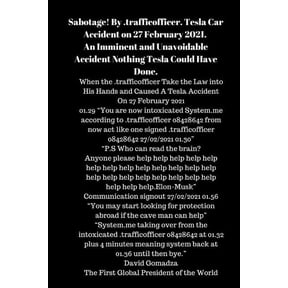 Thoughts to Word or Audio [Brain Code]: Sabotage! By .trafficofficer. Tesla Car Accident on 27 February 2021.: An Imminent And Unavoidable Accident Nothing Tesla Could Have Done. (Paperback)