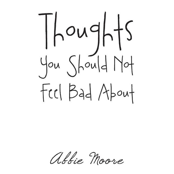 Thoughts You Should Not Feel Bad About, (Paperback)