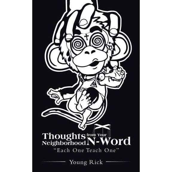 Thoughts from Your Neighborhood N-Word: "Each One Teach One" (Paperback)