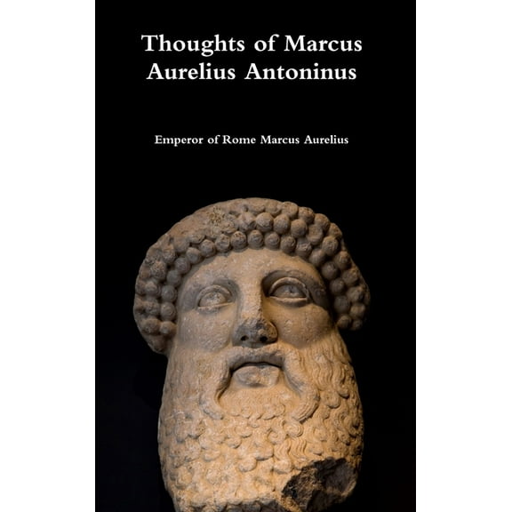 Thoughts of Marcus Aurelius Antoninus, (Hardcover)