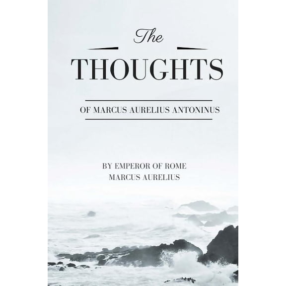Thoughts of Marcus Aurelius Antoninus (Paperback)