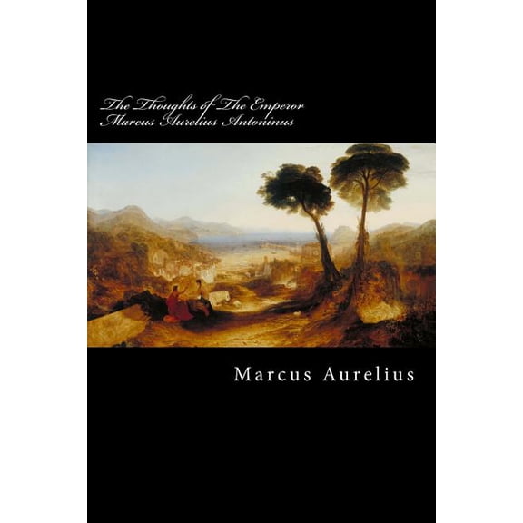 Thoughts of the Emperor Marcus Aurelius Antoninus