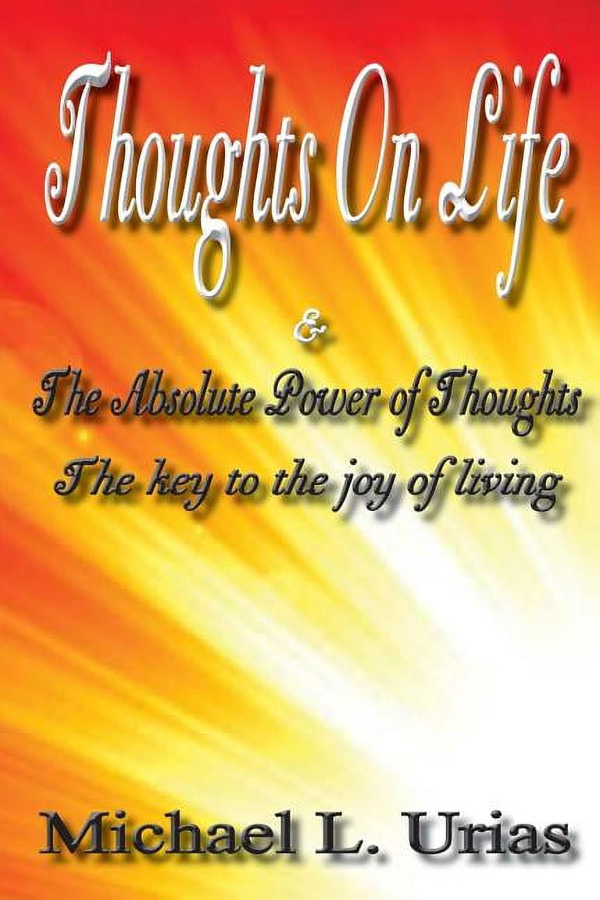 Thoughts on Life And the Absolute Power of Thought (Paperback)