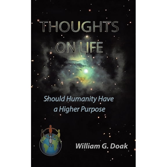Thoughts on Life: Should Humanity Have a Higher Purpose, (Hardcover)