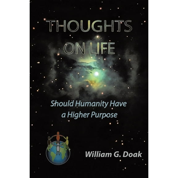 Thoughts on Life: Should Humanity Have a Higher Purpose, (Paperback)