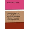 thumbnail image 1 of Thoughts on Man, His Nature, Productions and Discoveries Interspersed with Some Particulars Respecting the Author, 1 of 1