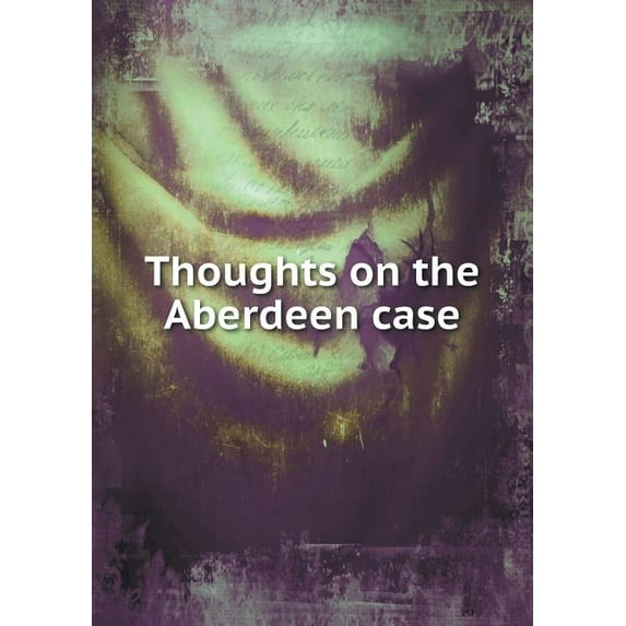 Thoughts on the Aberdeen Case (Paperback)