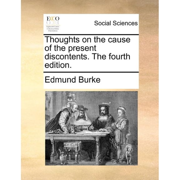 Thoughts on the Cause of the Present Discontents. the Fourth Edition. (Paperback)