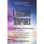 Thousand Scriptures A Thousand Scriptures A 1000 More Scriptures Gods Word on Domestic Violence ... Because Love Should Never Hurt!, Book 3, Paperback