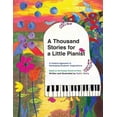 thumbnail image 1 of Thousand Stories for a Little Pianist : A Creative Approach to Developing Students' Imaginations, Based on the Russian School of Piano, 1 of 1