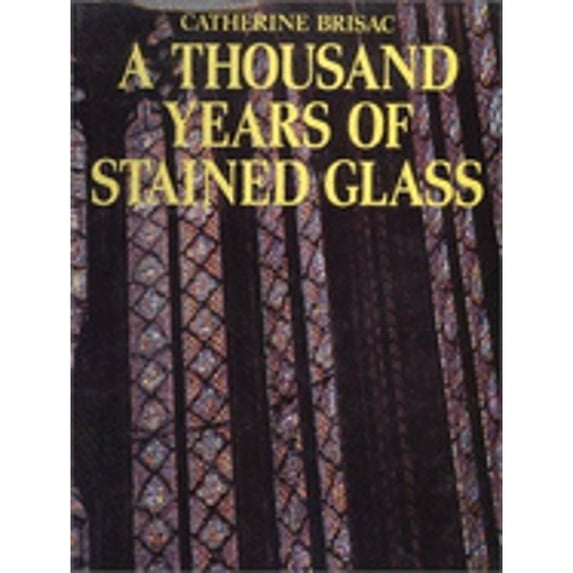Pre-Owned Thousand Years of Stained Glass (Hardcover 9780785801696) by Catherine Brisac