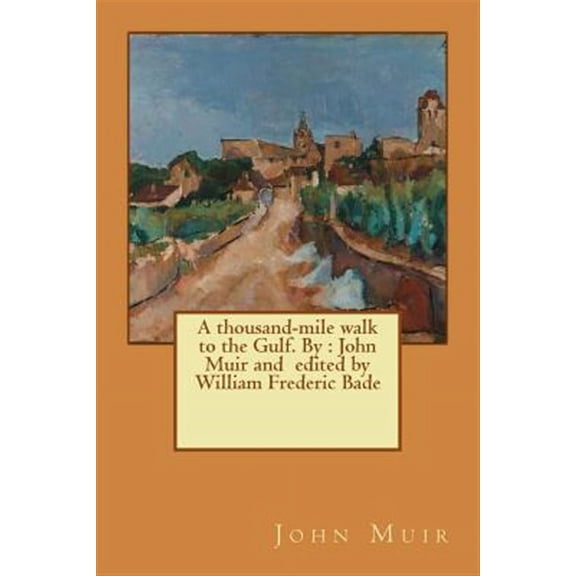 A thousand-mile walk to the Gulf. By (Paperback)