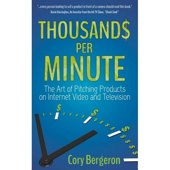 Thousands Per Minute: The Art of Pitching Products on Internet, Video and Television, (Hardcover)