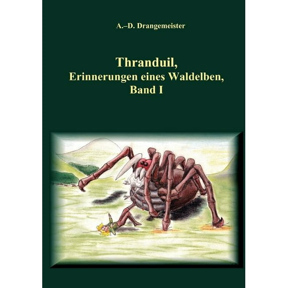 Thranduil: Erinnerungen eines Waldelben, Band I, (Paperback)