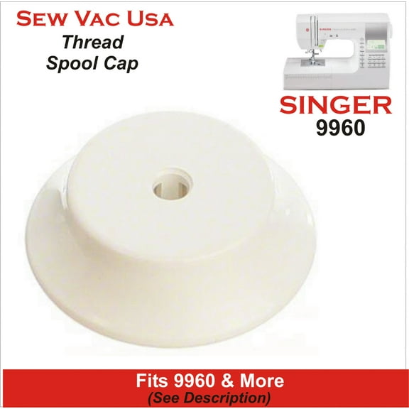 Thread Spool Cap Fits Singer 9960 & More See Description