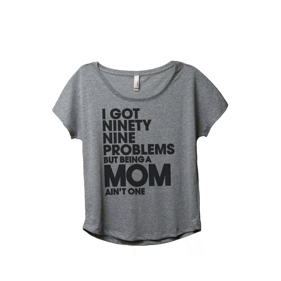 Thread Tank 99 Problems Mom Aint One Women's Relaxed Slouchy Dolman T-Shirt Tee Heather Grey 2X-Large