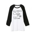 thumbnail image 1 of Thread Tank All I Need Is Coffee and Wine Unisex 3/4 Sleeves Baseball Raglan White Black Small, 1 of 4
