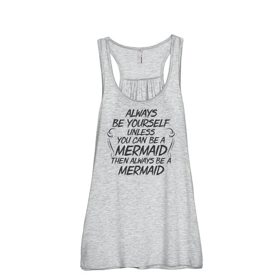 Thread Tank Always Be Yourself Mermaid Women's Sleeveless Flowy Racerback Tank Top Sport Grey Medium