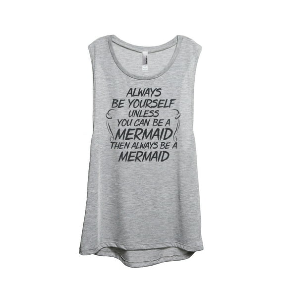 Thread Tank Always Be Yourself Mermaid Women's Sleeveless Muscle Tank Top Sport Grey Large